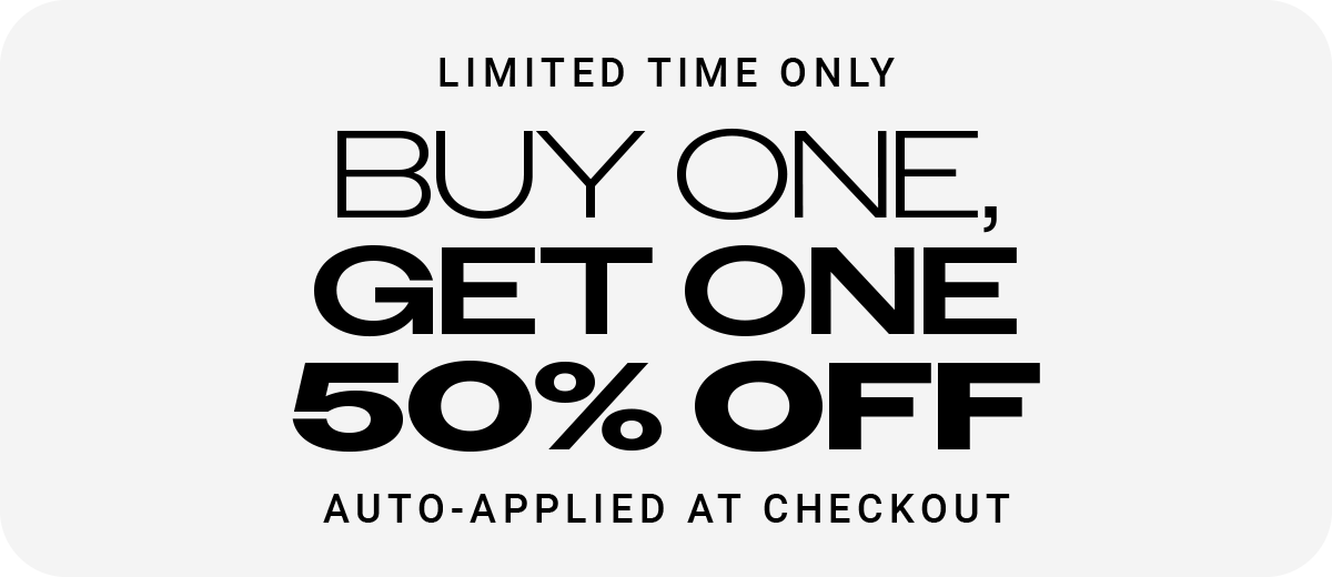 Limited time only - Buy One, Get One 50% OFF - Auto-applied at checkout